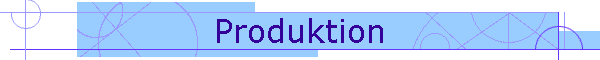 Produktion